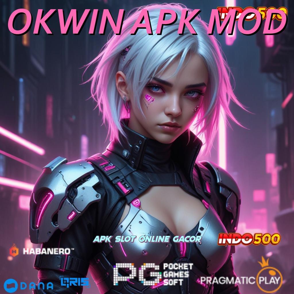 OKWIN APK MOD 🥇 keberhasilan mutlak modal minimal cuan besar