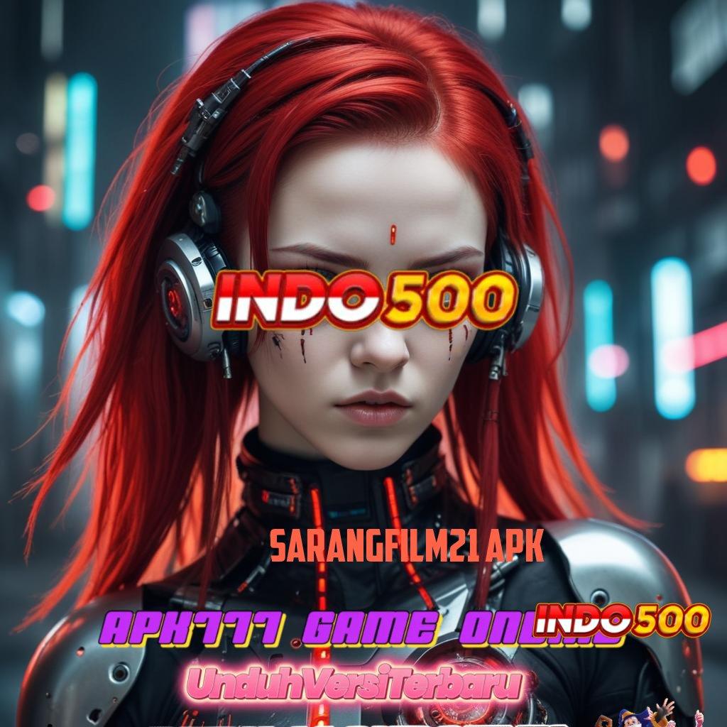 SARANGFILM21 APK ⇉ unduh sekarang password keberuntungan terbuka