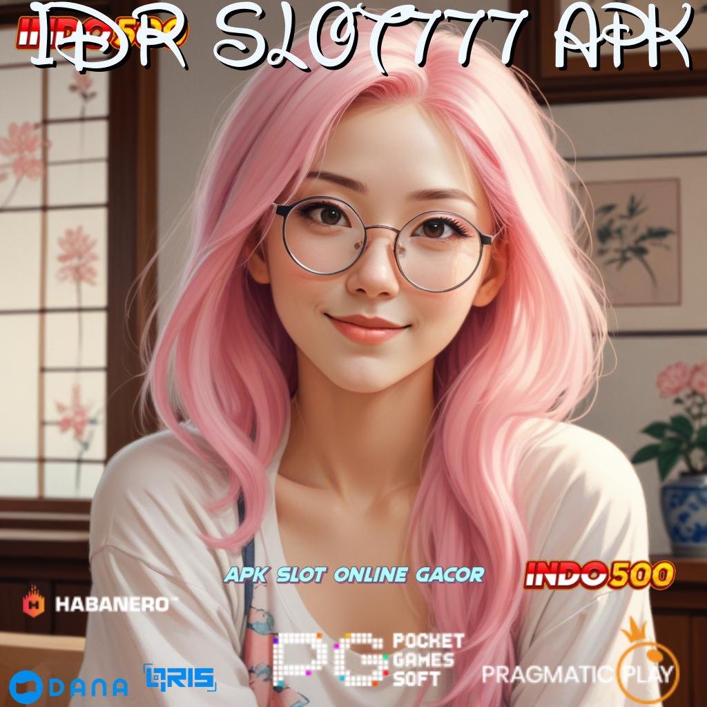 IDR SLOT777 APK ➤ Akun Unggulan Terdepan Cocok Di Mainkan Langsung RTP