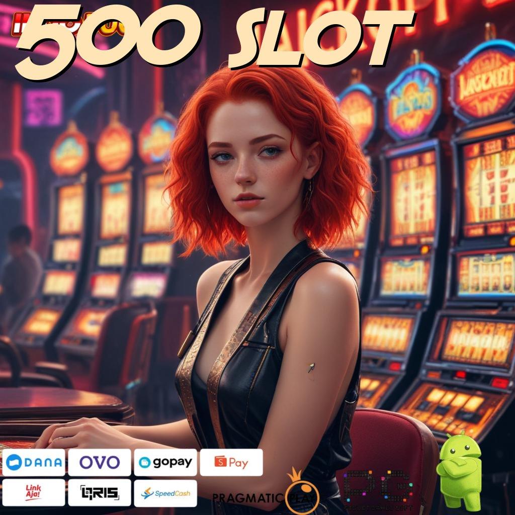 500 SLOT Versi Baru Untuk Jackpot Kaya