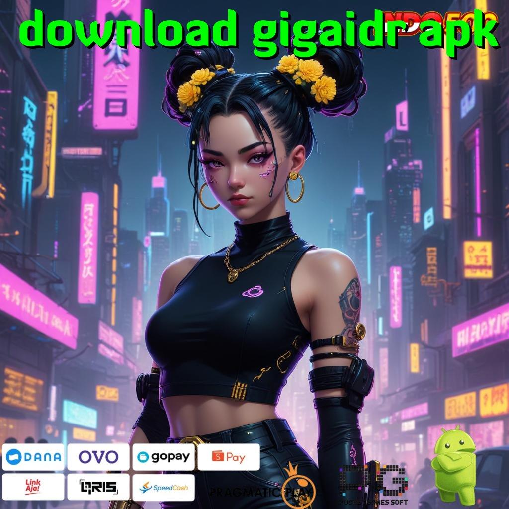 DOWNLOAD GIGAIDR APK Join Baru Pasti Kaya Gacor Slot 2025, Menang Jadi Mewah!