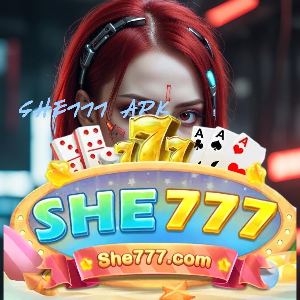 SHE777 APK ➤ proses terbaru cepat kaya proses terbaru