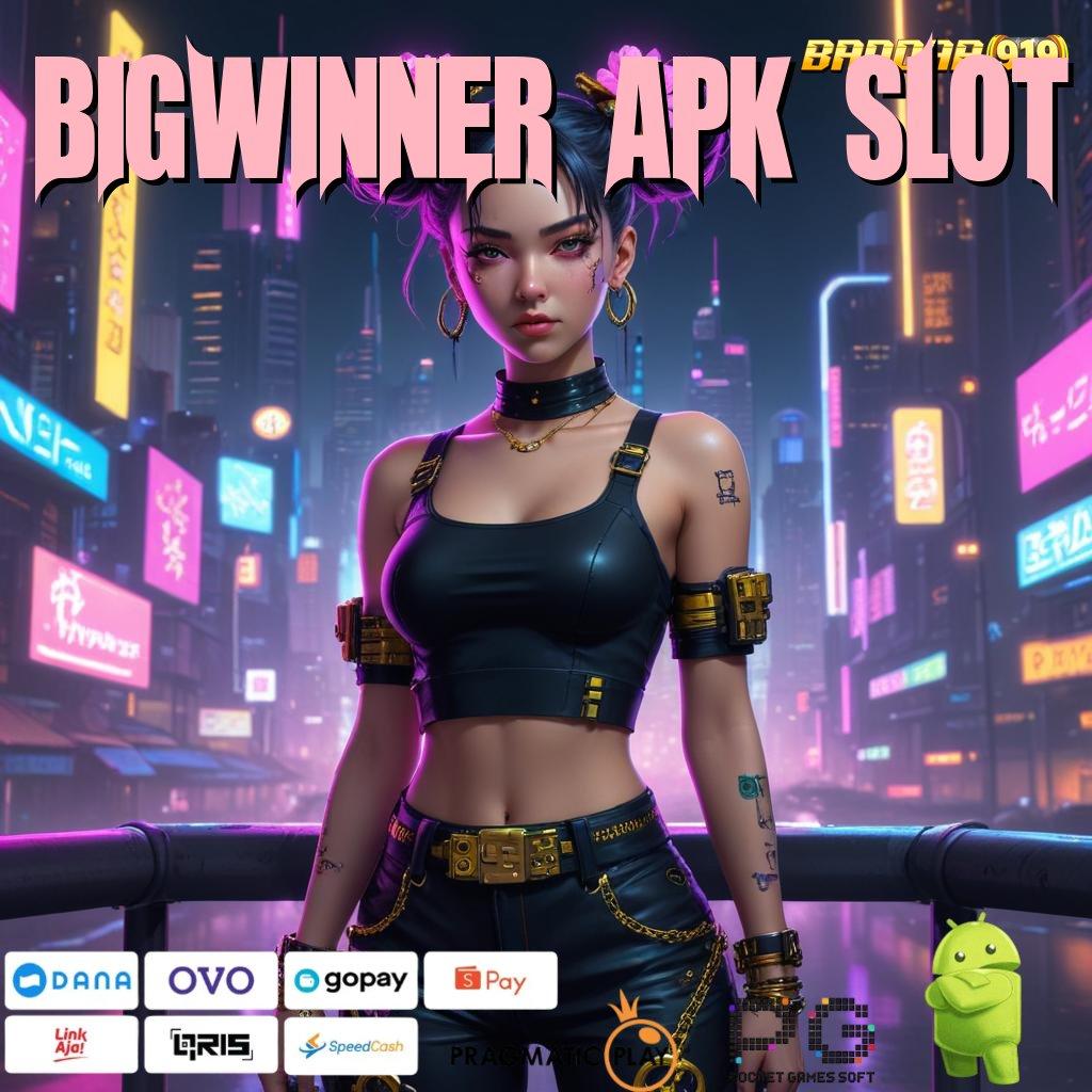 BIGWINNER APK SLOT @ langsung kaya dengan jackpot harian dalam genggaman anda