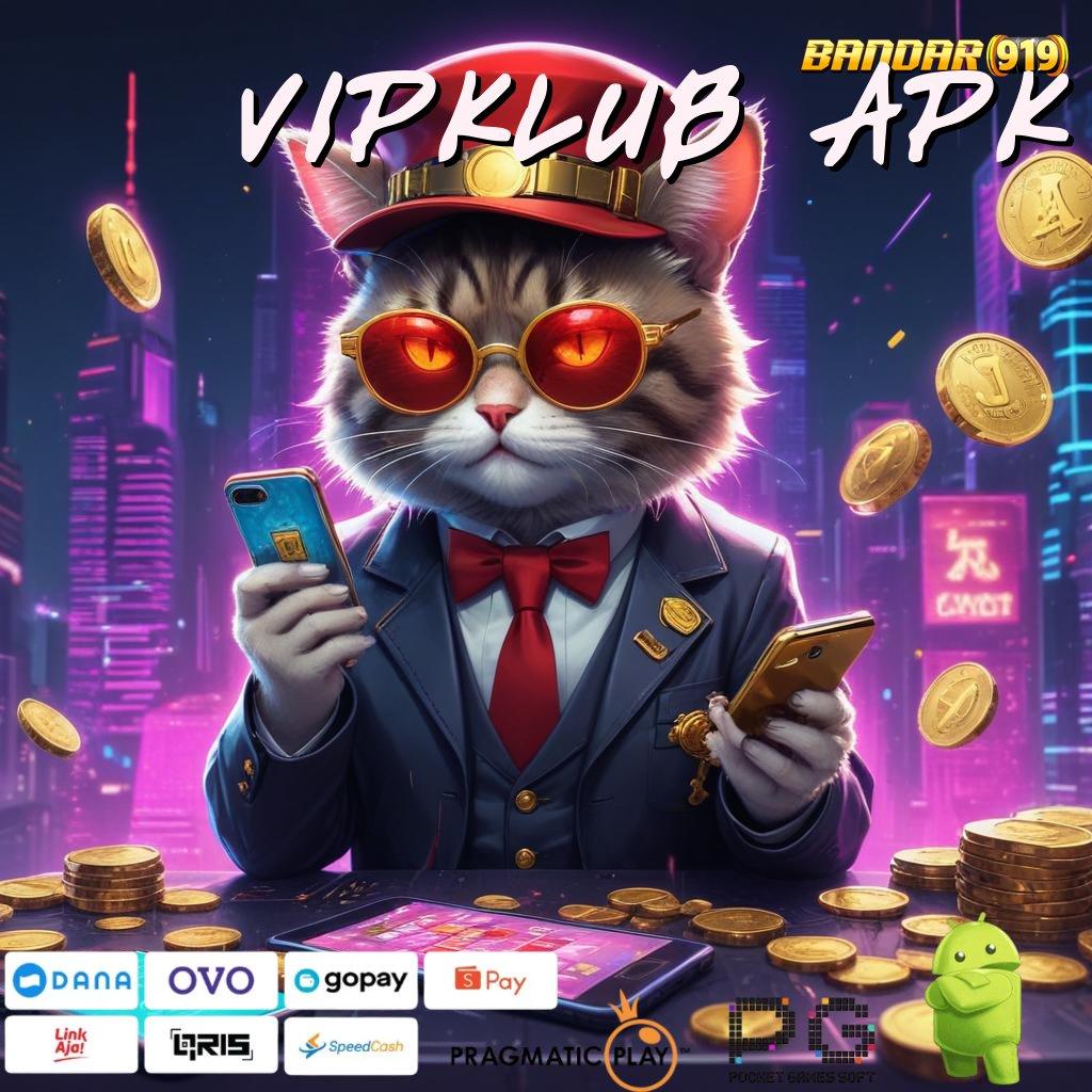 VIPKLUB APK > Event Tanpa Stop Untuk Peluang Maxwin Cuan Besar