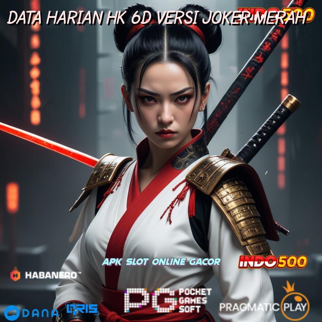 DATA HARIAN HK 6D VERSI JOKER MERAH , platform terpercaya fitur pencapaian besar