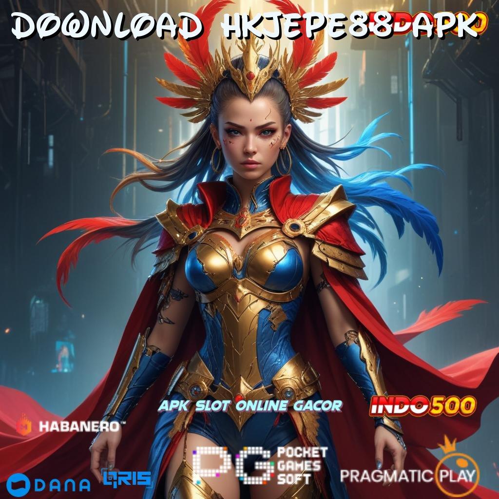 Download Hkjepe88 Apk