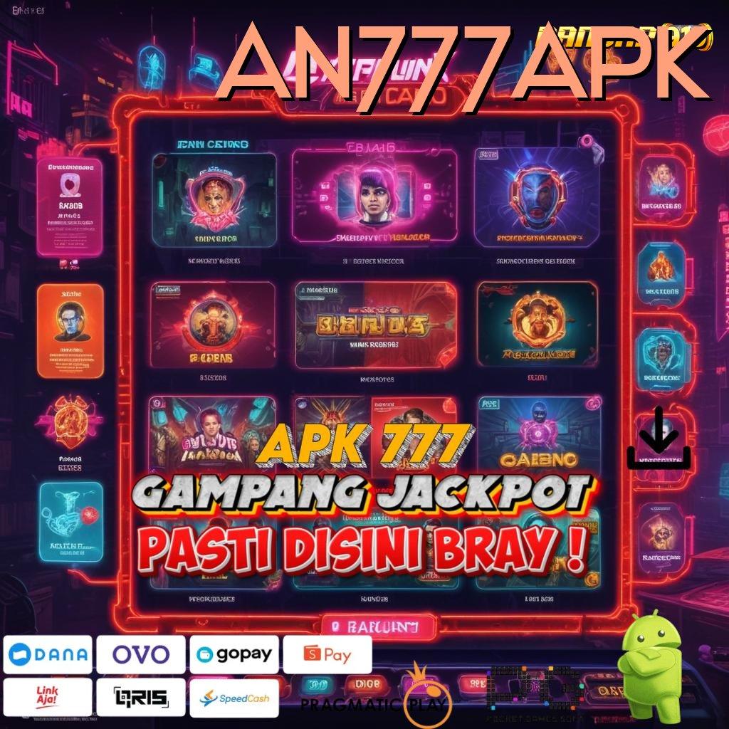 AN777APK > Juara Tanpa Syak! Spin, Menang, WD, Ulangi!