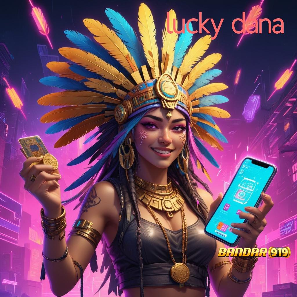 LUCKY DANA ⇏ Keunggulan Fasilitas Digital Untuk Bonus Besar