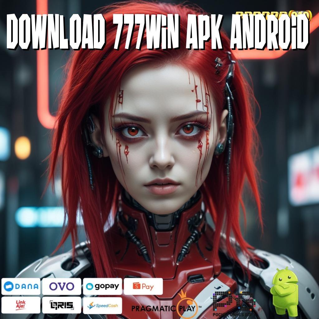 DOWNLOAD 777WIN APK ANDROID : Gak Ada Henti Gacor Pola Sederhana