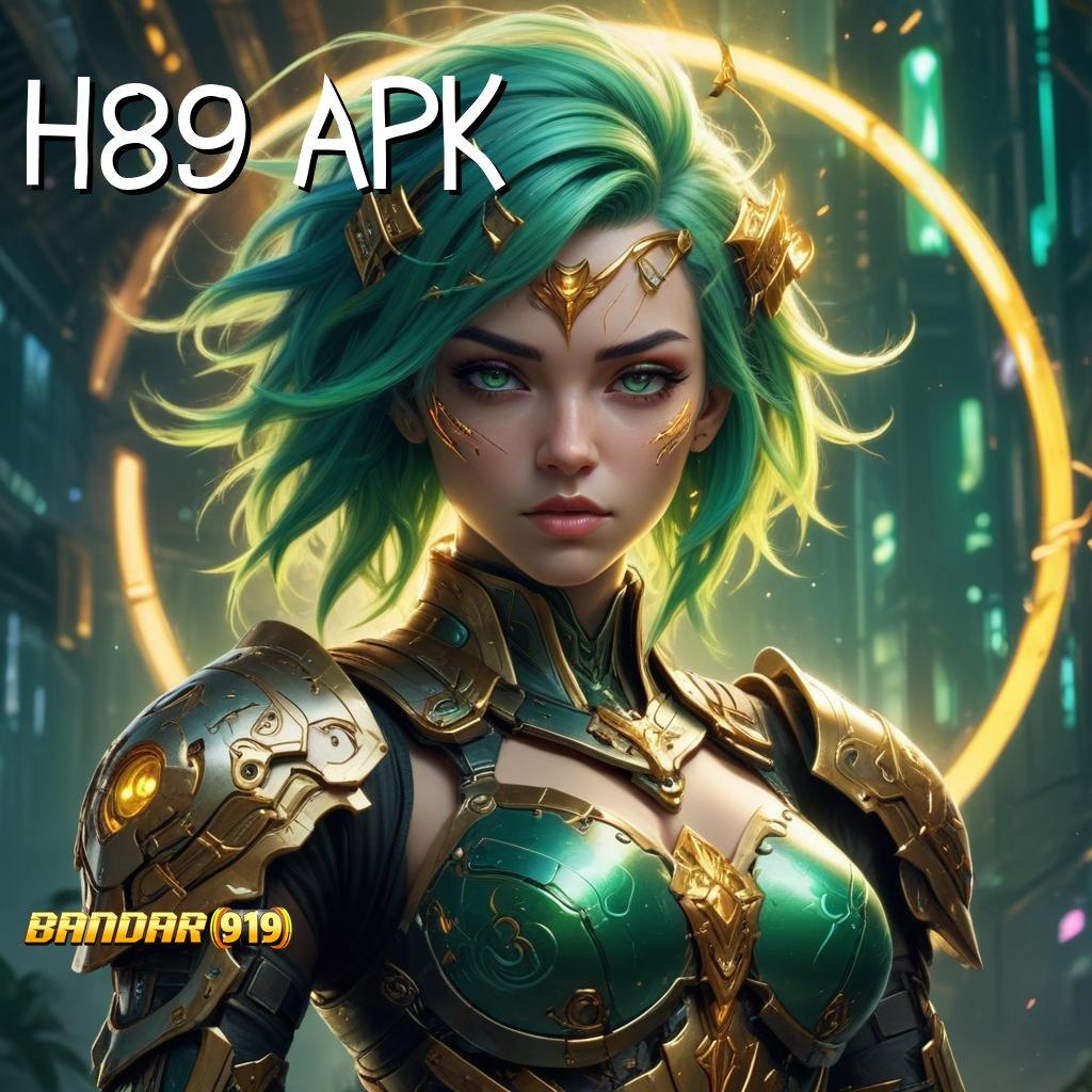 H89 APK ↦ Garansi Kemenangan Dengan Sistem Baru Yang Andal