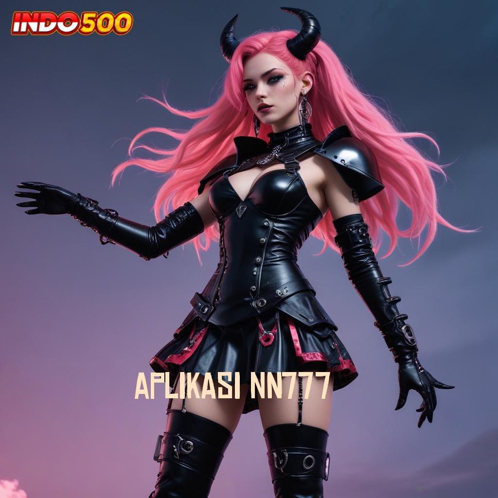 APLIKASI NN777 🔥 Jackpot Instan Dengan Fitur Modern Terkini