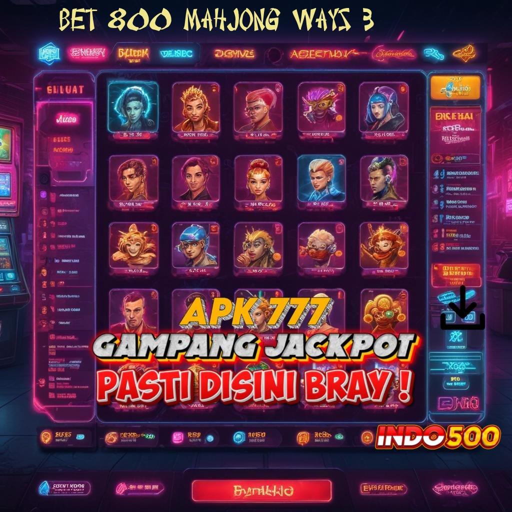 BET 800 MAHJONG WAYS 3 ✔ Universitas Digital Dengan Pengembangan Perangkat Stabil