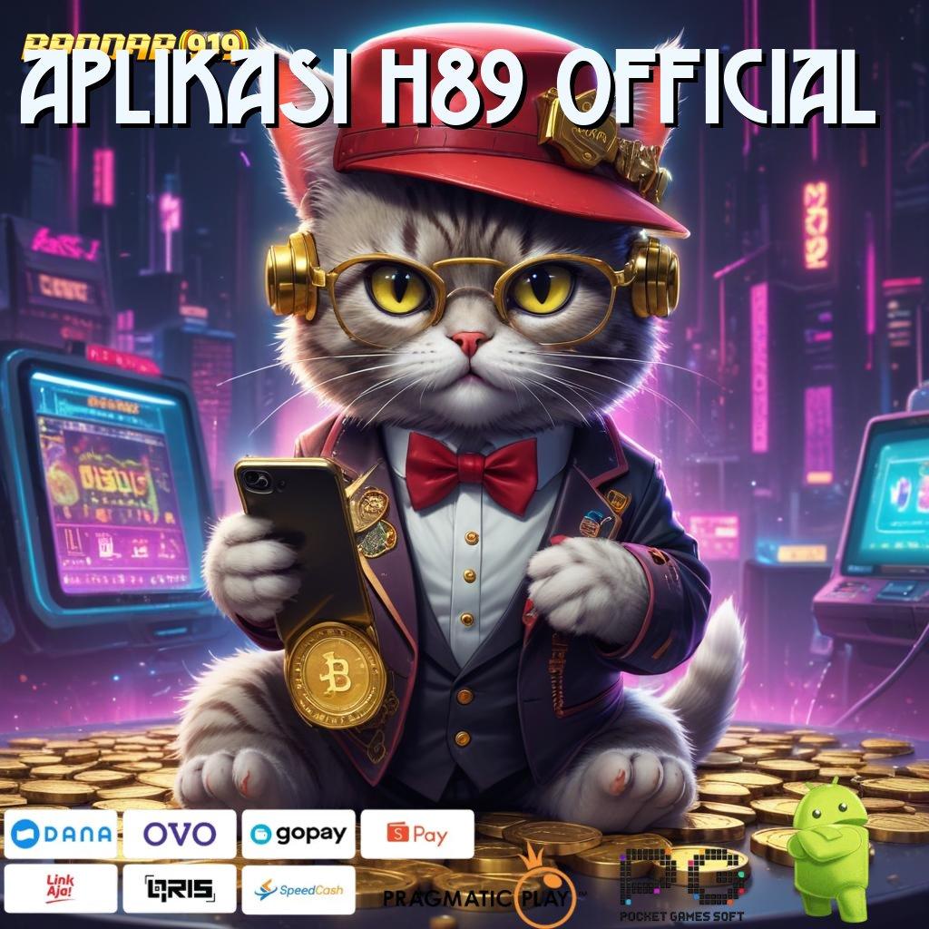 APLIKASI H89 OFFICIAL | Layanan Cepat Spin Bonus Melimpah