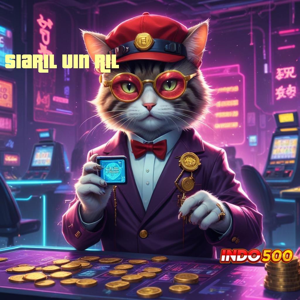 SIARIL UIN RIL Jackpot Langsung Dengan Login Sekali Tanpa Ribet