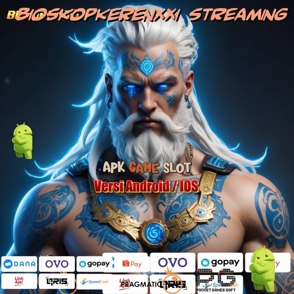 BIOSKOPKERENXXI STREAMING , Unduh APK Slot Gampang Menang Yuk!