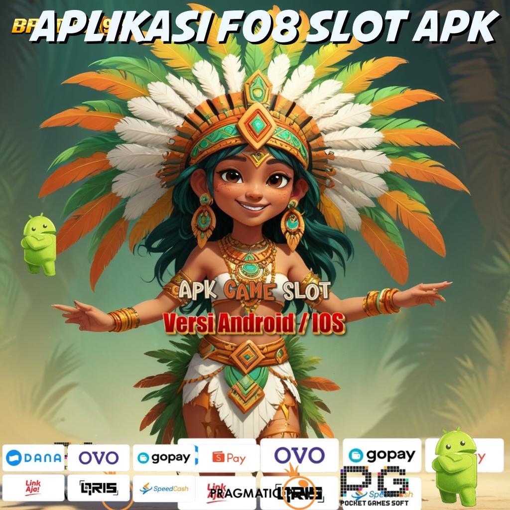 APLIKASI F08 SLOT APK : akses langsung maxwin paling mudah