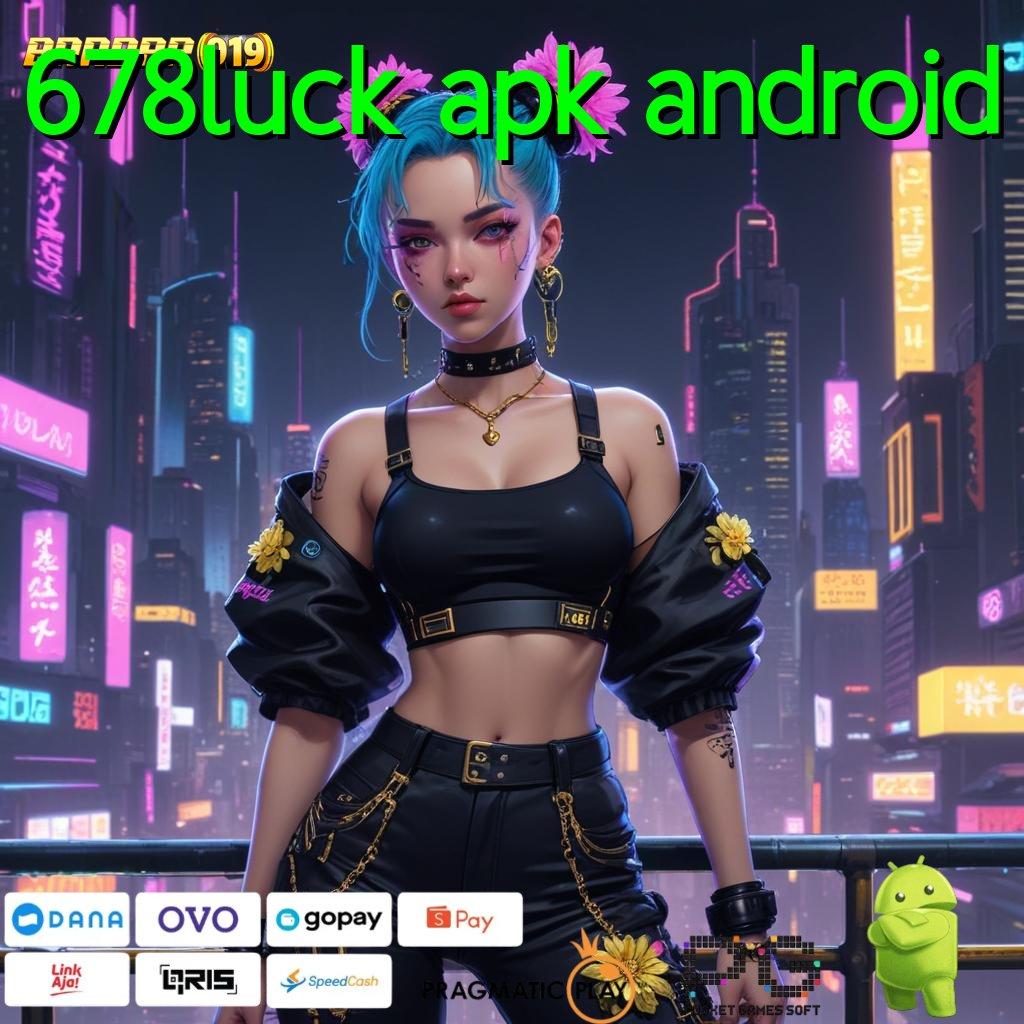 678LUCK APK ANDROID @ Alat Fortuna Pasang Apk Android Terbaru Tanpa Modifikasi