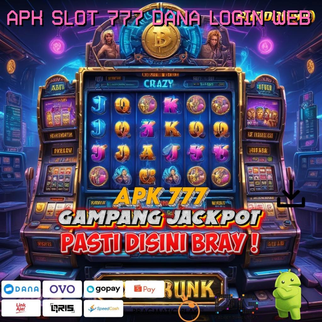 APK SLOT 777 DANA LOGIN WEB : Pangkal Scatter Baru Keberhasilan Tanpa Hambatan