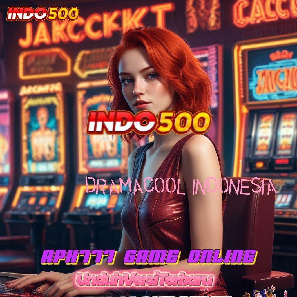 DRAMACOOL INDONESIA ➤ Info Tepat Dengan Deposit Dana Bebas Biaya