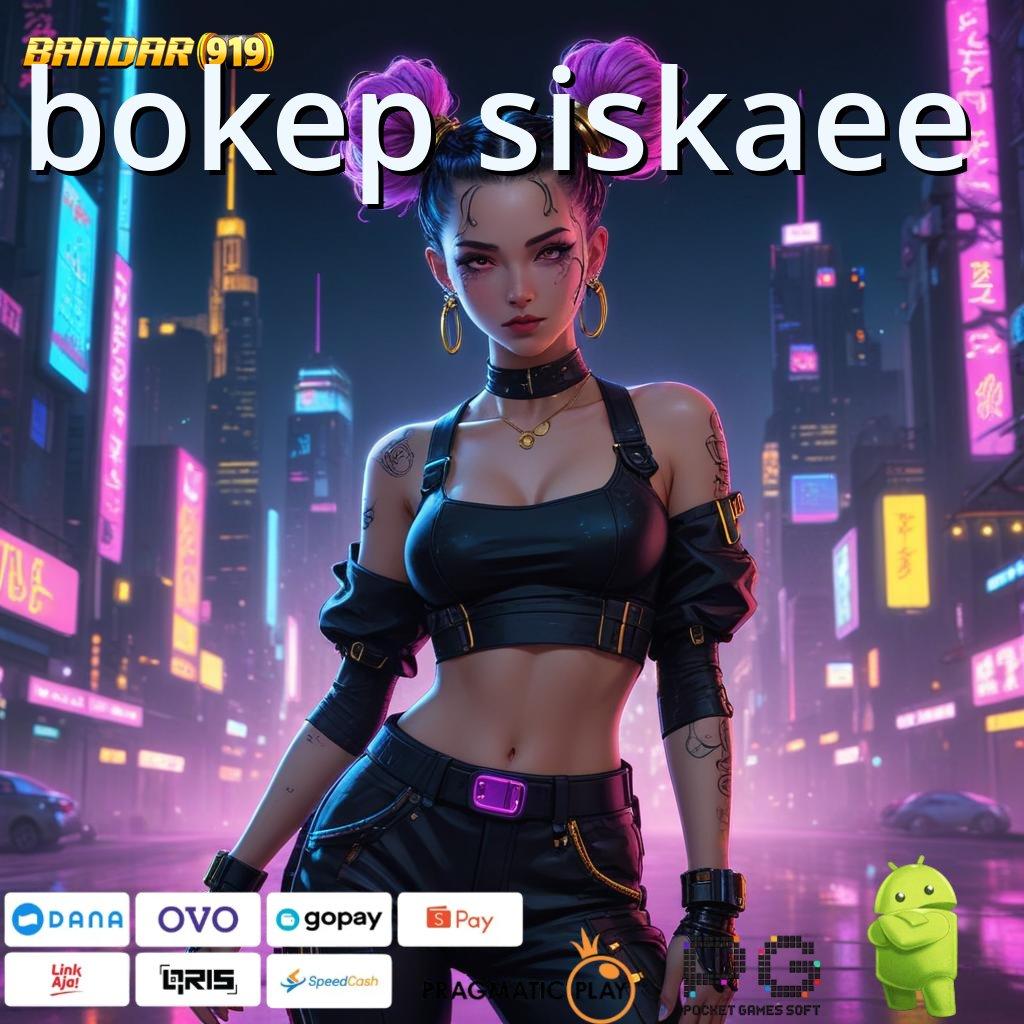 BOKEP SISKAEE | Game Seru Dengan RTP Terbaru Hari Ini