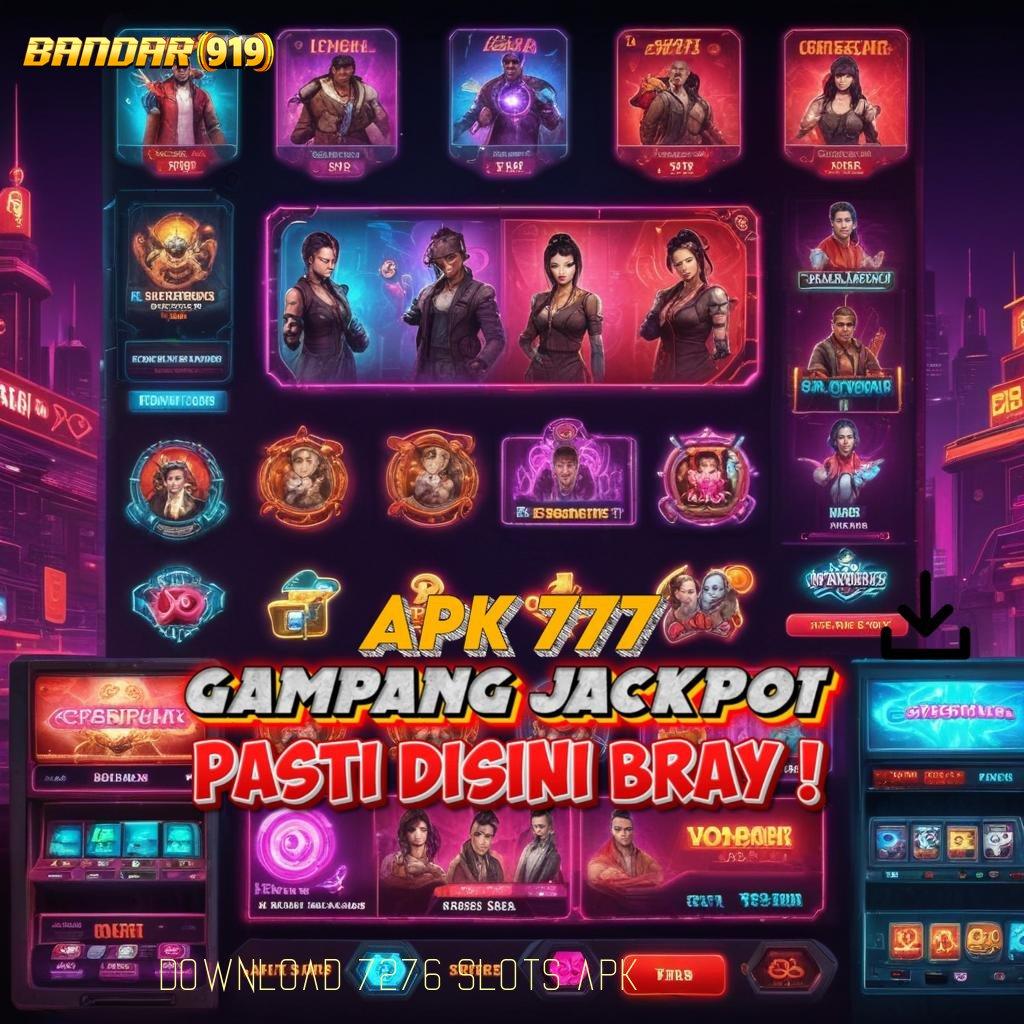 DOWNLOAD 7276 SLOTS APK 💥 sumber valid anti gagal amandemen penting