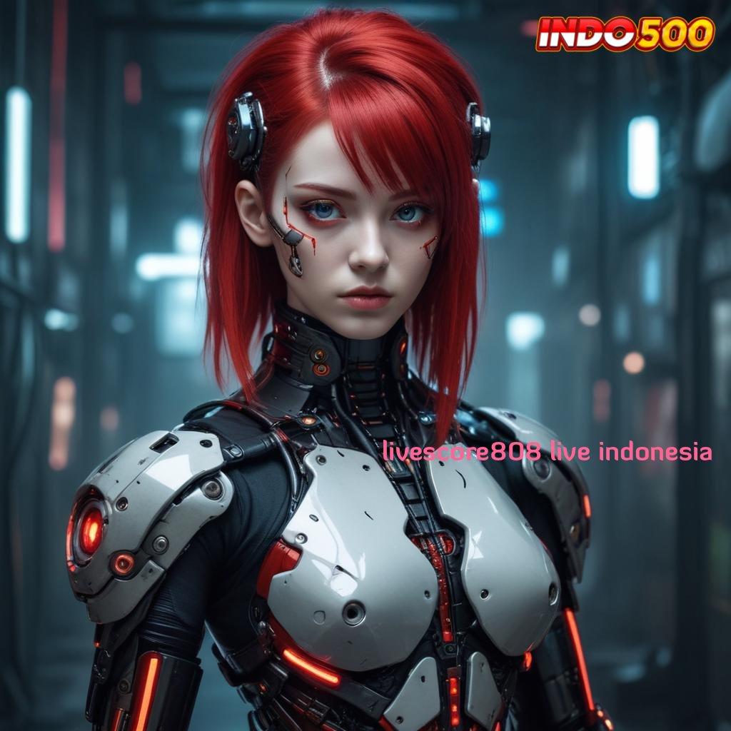 LIVESCORE808 LIVE INDONESIA 💫 konsekuensi juara