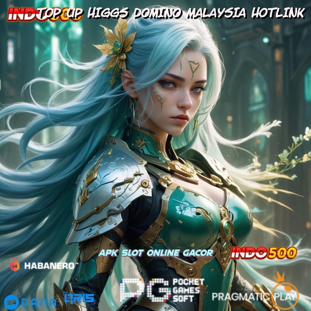 TOP UP HIGGS DOMINO MALAYSIA HOTLINK 🎮 baru daftar pasti kaya