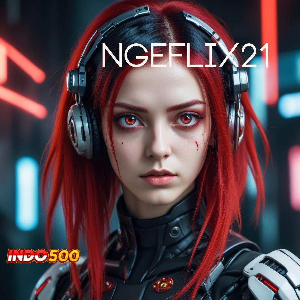 NGEFLIX21 👉 tempat penyimpanan slot gacor tanpa potongan