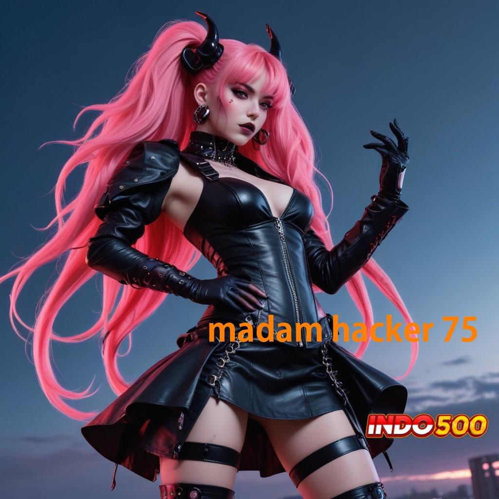 MADAM HACKER 75 ⚡ Event Cepat Dengan Bonus Cuan Terjamin