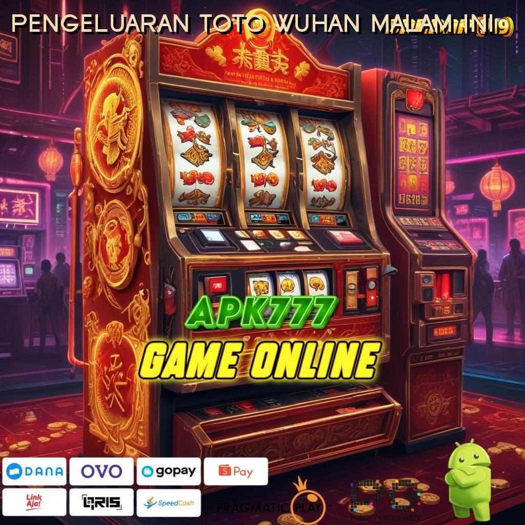 PENGELUARAN TOTO WUHAN MALAM INI # Pembaruan APK Bonus Harian Landasan