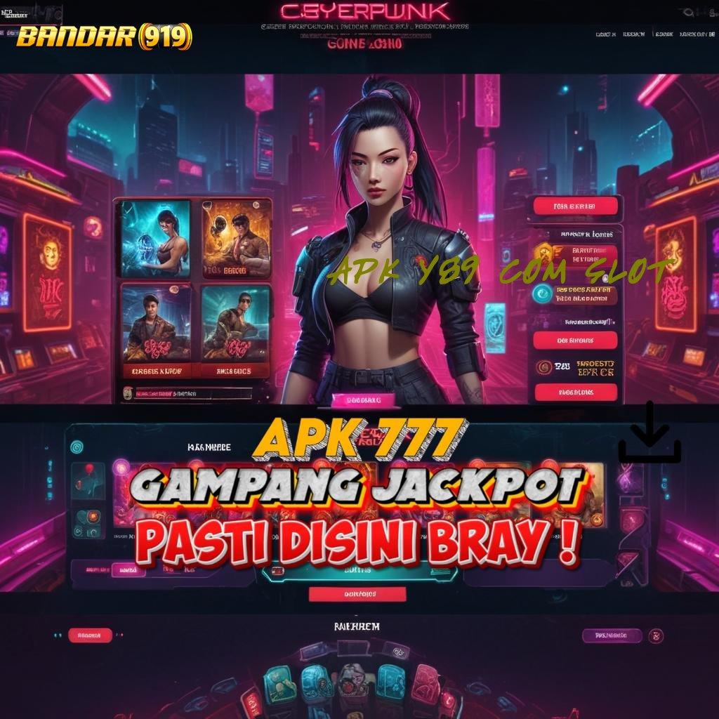 APK Y89 COM SLOT 🧡 Zona Terbaru dengan Bonus Maksimal Gampang Cair