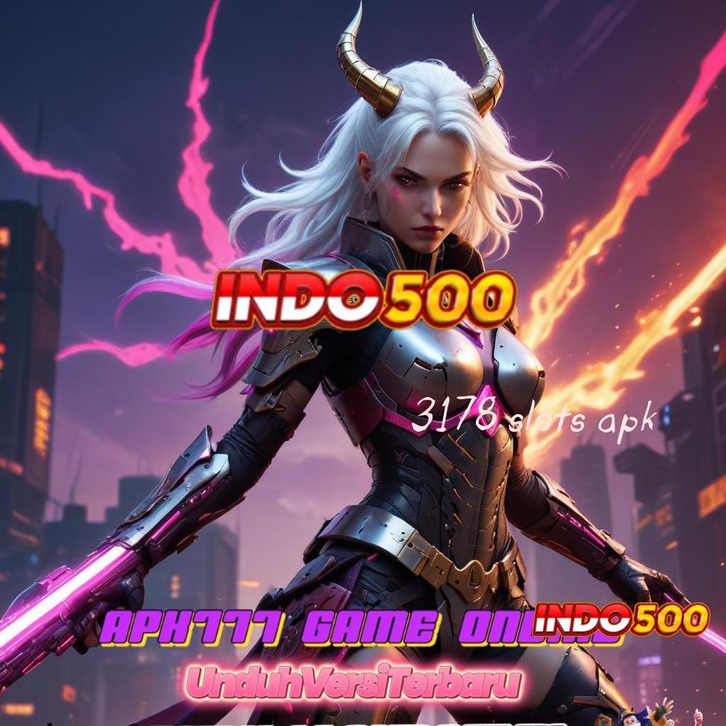 3178 SLOTS APK 🥇 Unduh Sistem Terbaru Bonus Instan Dijamin