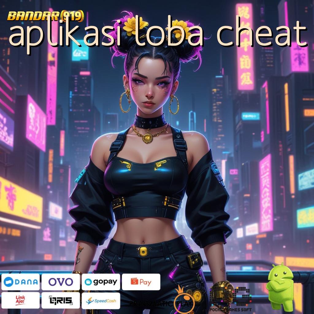 APLIKASI LOBA CHEAT @ Download APK Slot Dengan Event Bonus Harian