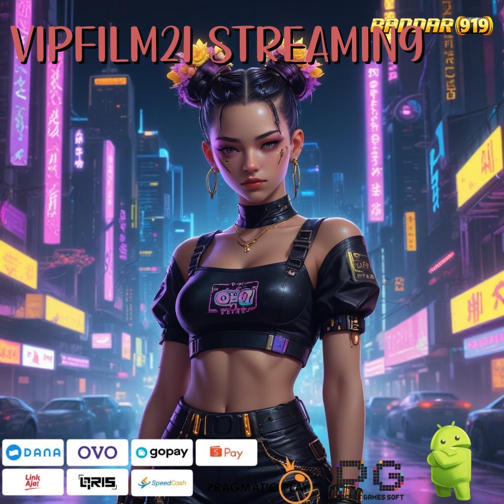 VIPFILM21 STREAMING , Unduh Slot APK Untuk Cuan Pasti Besar