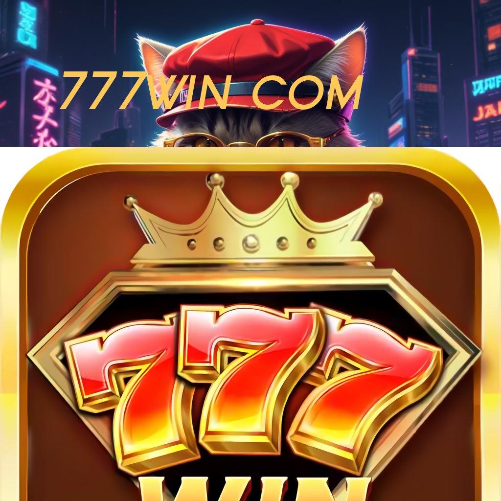 777WIN COM ↦ win terus profit besar di setiap putaran