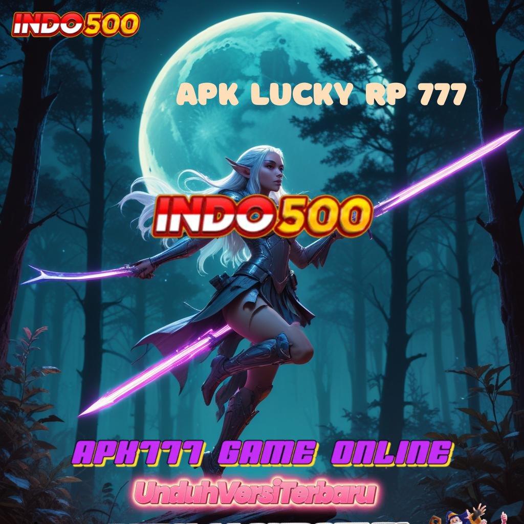 APK LUCKY RP 777 ♒ Terfavorit Pertama Keberhasilan Tanpa Saingan Hari Ini