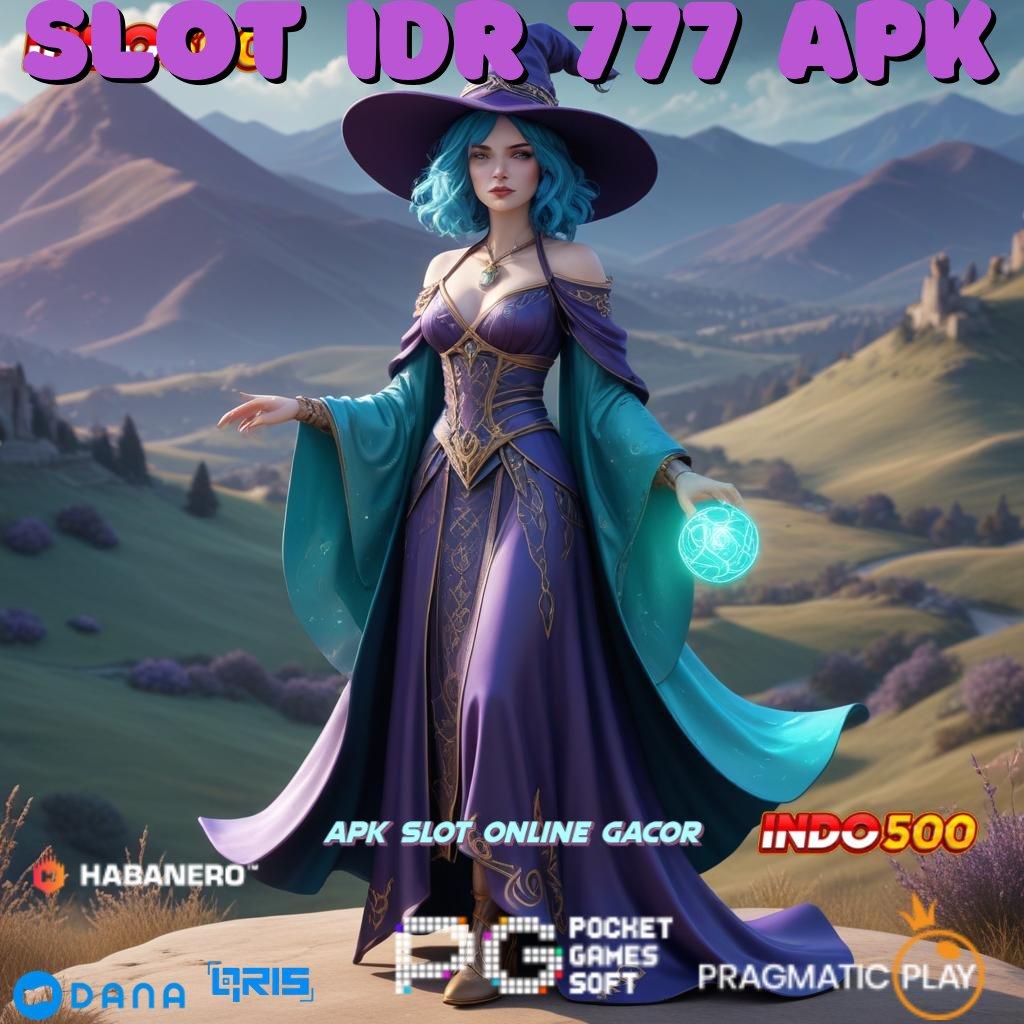 SLOT IDR 777 APK → Prioritas Baru Spin Untung Maksimal Instan