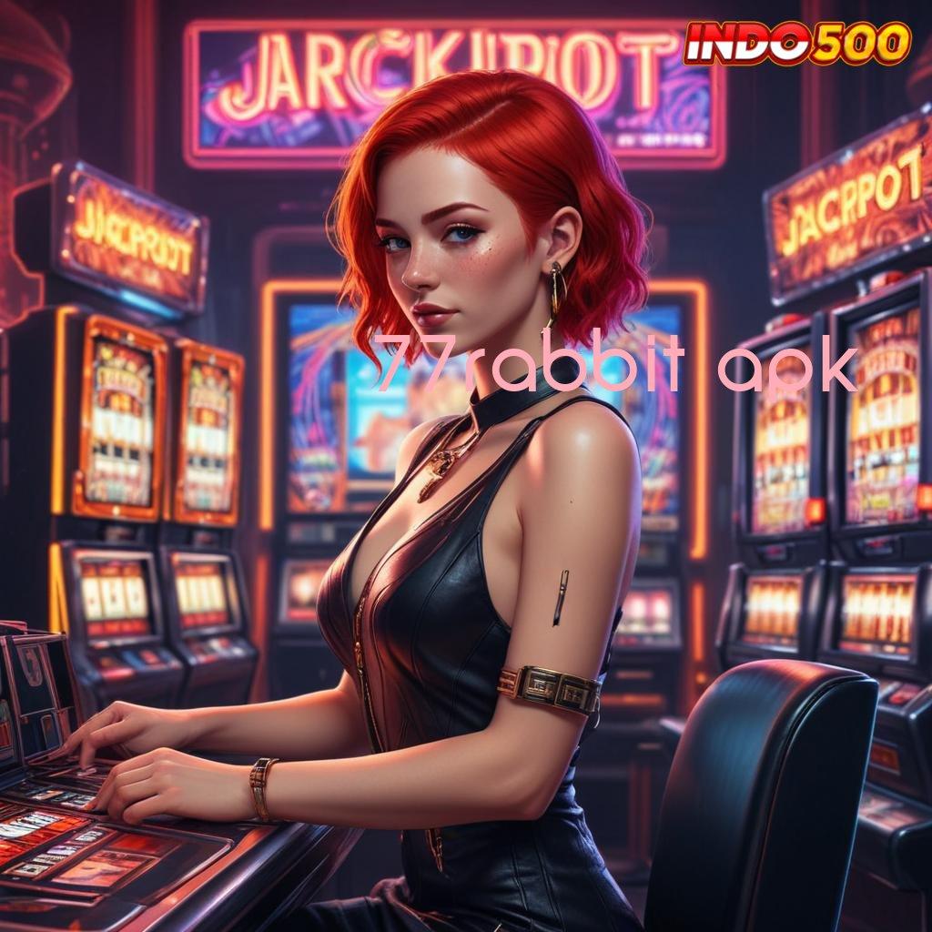 77RABBIT APK ✧ Ini Buktinya Cheat Jackpot Slot Terbaru Apk