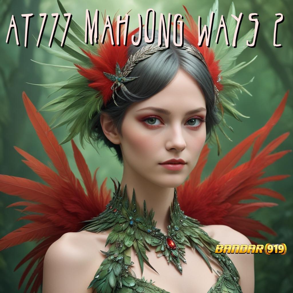 AT777 MAHJONG WAYS 2 ➤ kode bonus auto wd terbaru