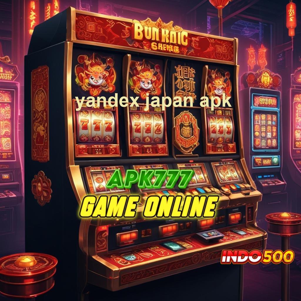 YANDEX JAPAN APK APK Bonus RTP Tinggi 2025 Fasilitas