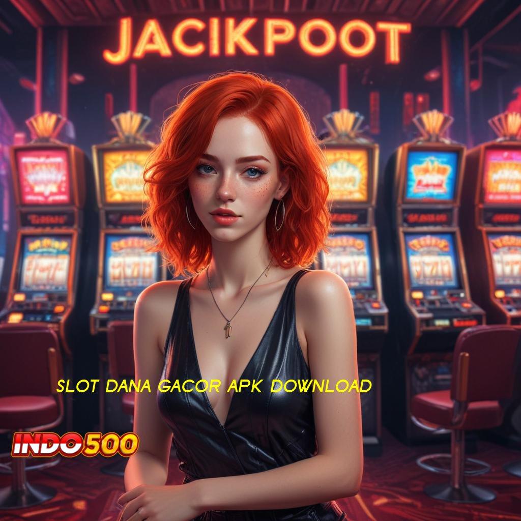 SLOT DANA GACOR APK DOWNLOAD 🎮 Berbagai Game Gampang Dimainkan Bonus Banyak