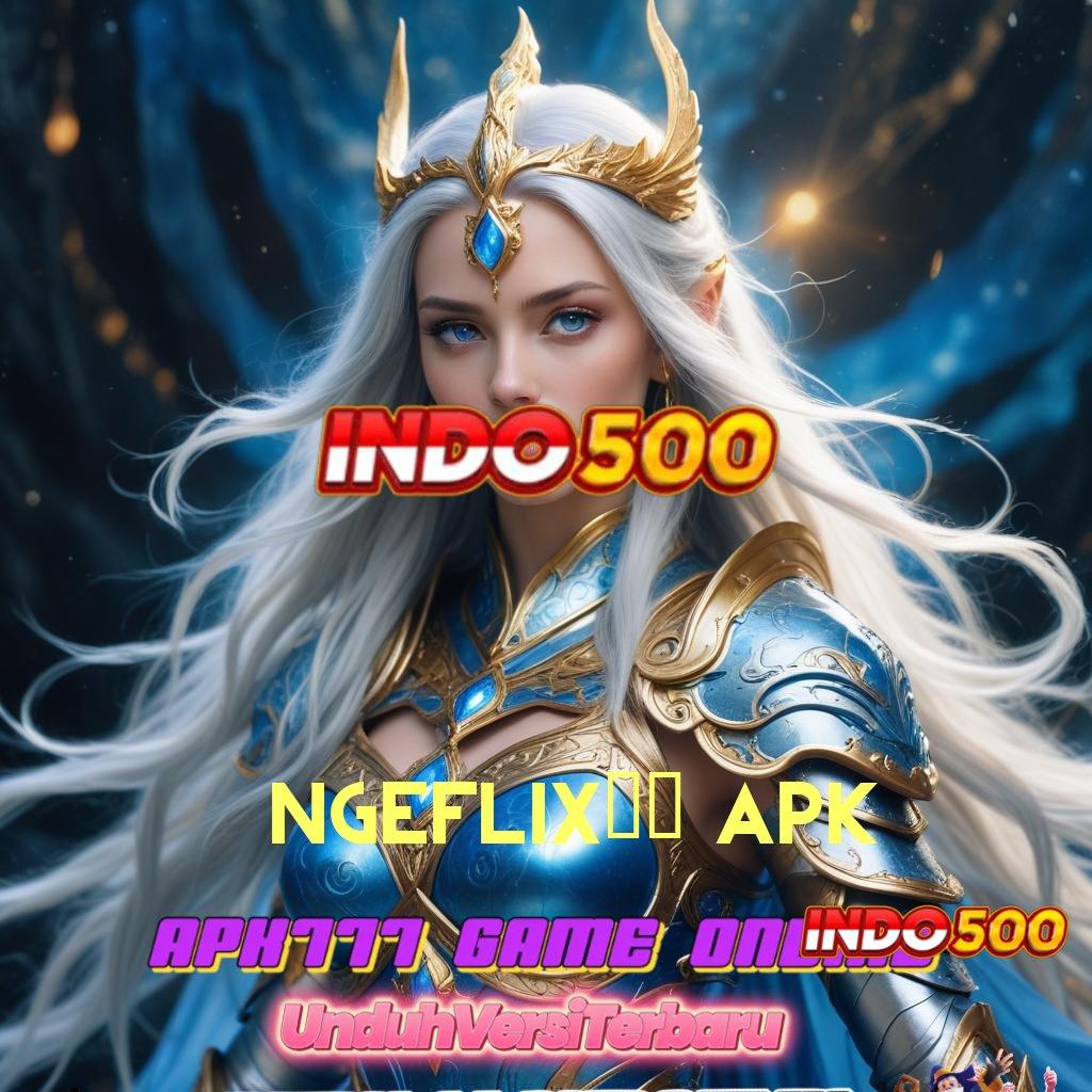 NGEFLIX21 APK 💫 Depo Bca 10000 Pasang Apk Android Versi Terbaru