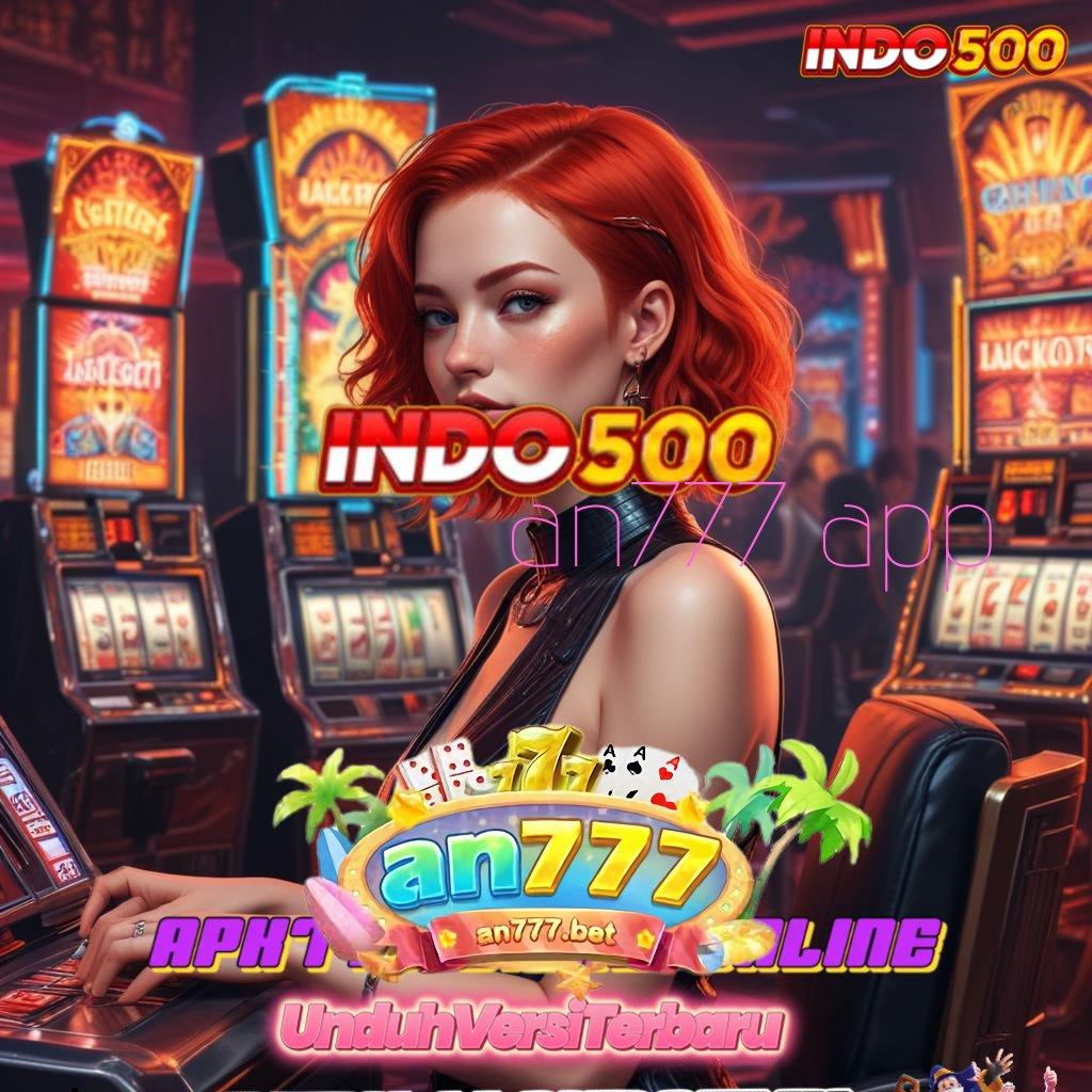 AN777 APP 💥 Langsung Jadi Tajir Slot Apk Penghasil Uang Asli Android