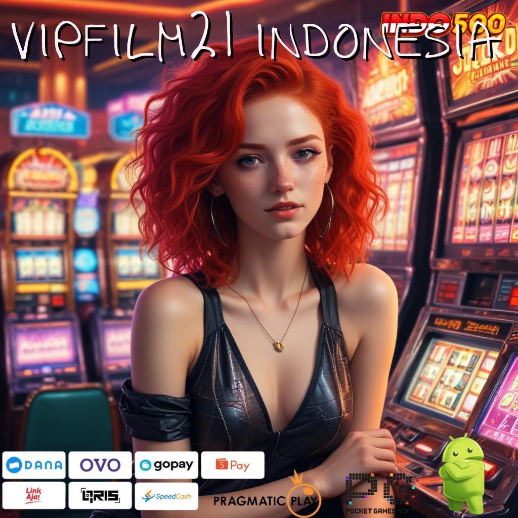 VIPFILM21 INDONESIA portal sampingan gacor skill membawa hoki