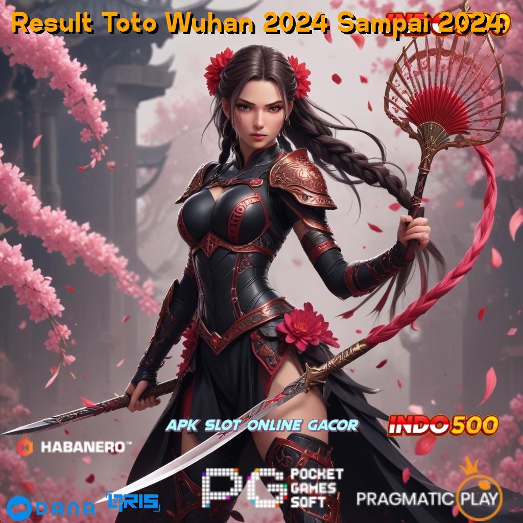 Result Toto Wuhan 2024 Sampai 2024