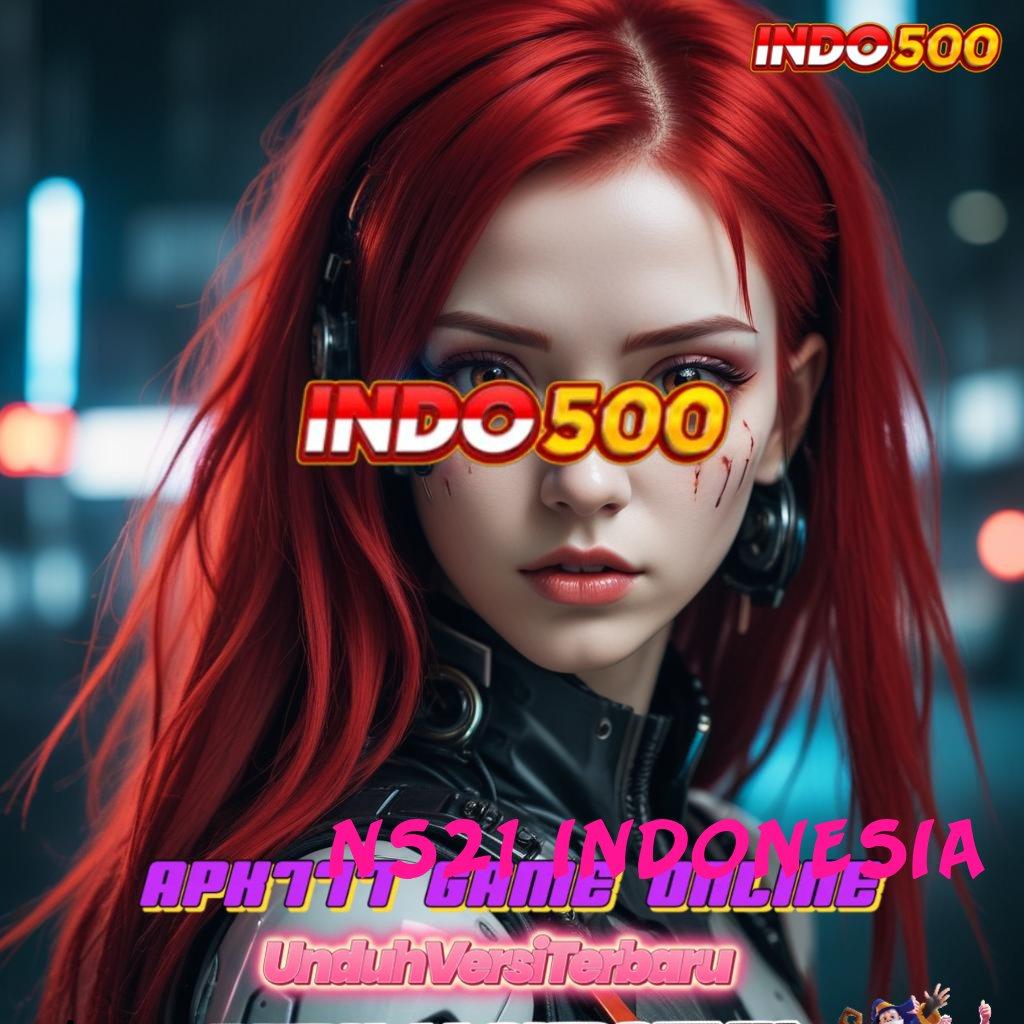 NS21 INDONESIA 🔎 Bonus Besar APK Android iOS Sistem Penghubung