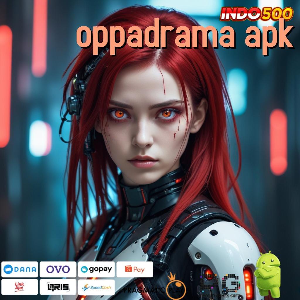 OPPADRAMA APK Pola Gacor Slot Pragmatic Bonus Langsung Cair