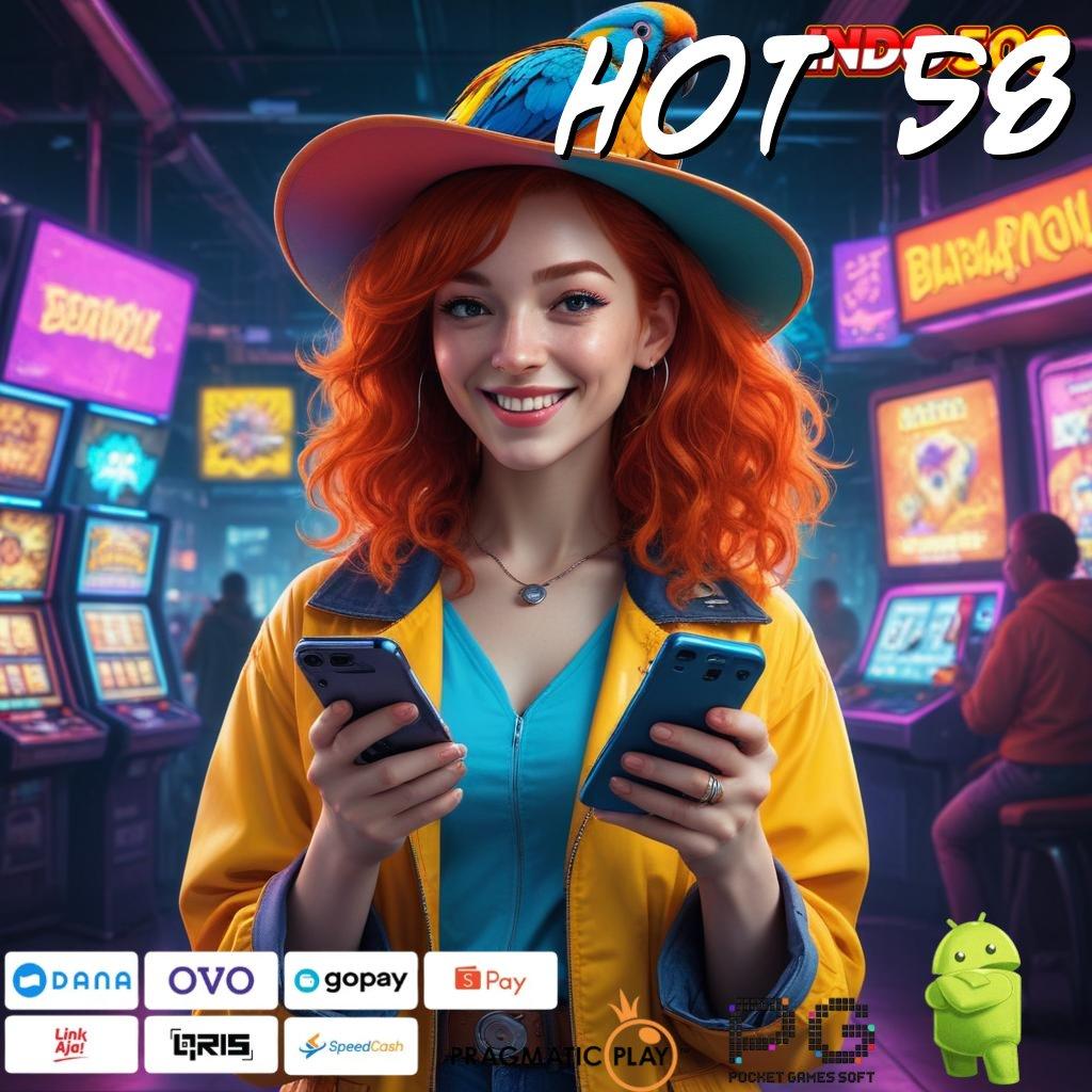 HOT 58 Versi Jackpot Tanpa Potongan