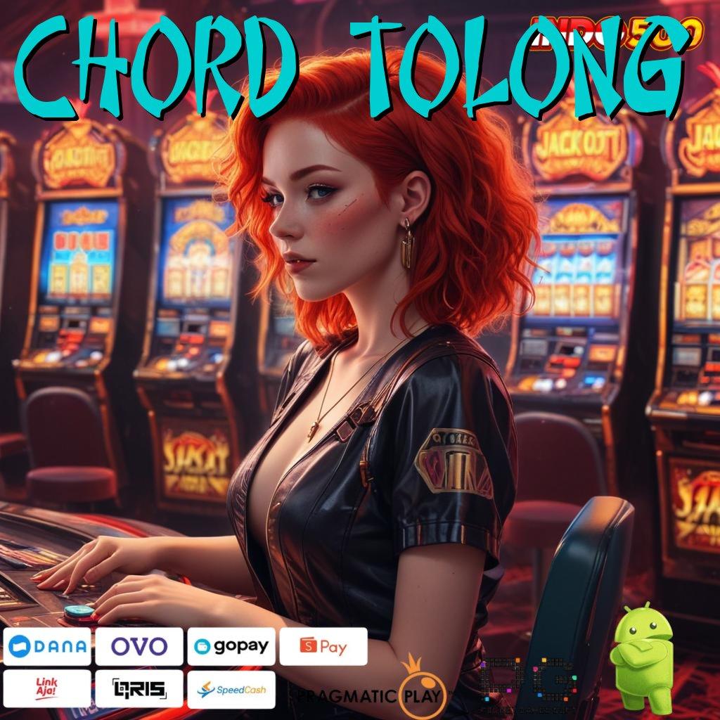 CHORD TOLONG Slot Aplikasi Tanpa Hambatan