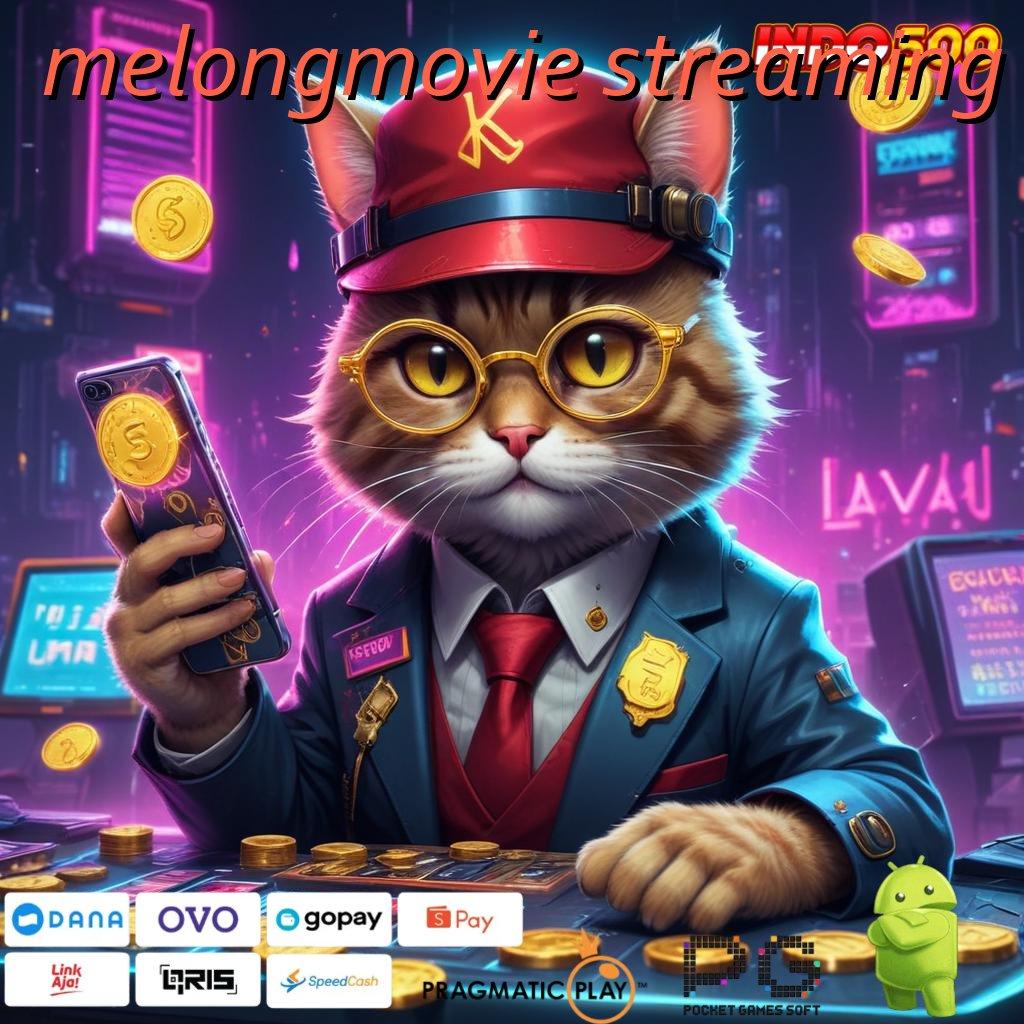 MELONGMOVIE STREAMING Fasilitas Kaya Uang Siap WD Kapan Saja